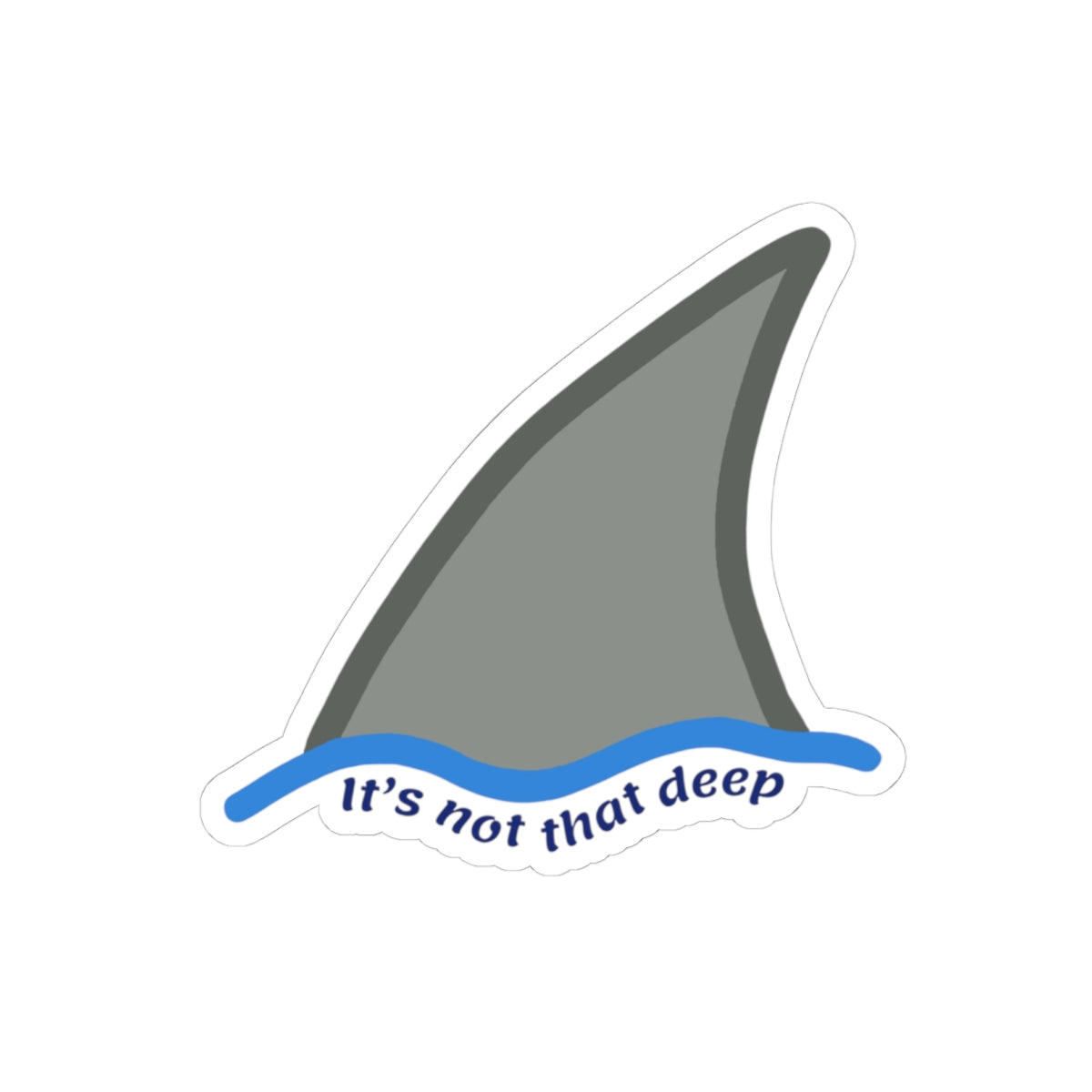 Shark Fin Sticker — “It’s Not That Deep” Kiss-Cut Vinyl Decal